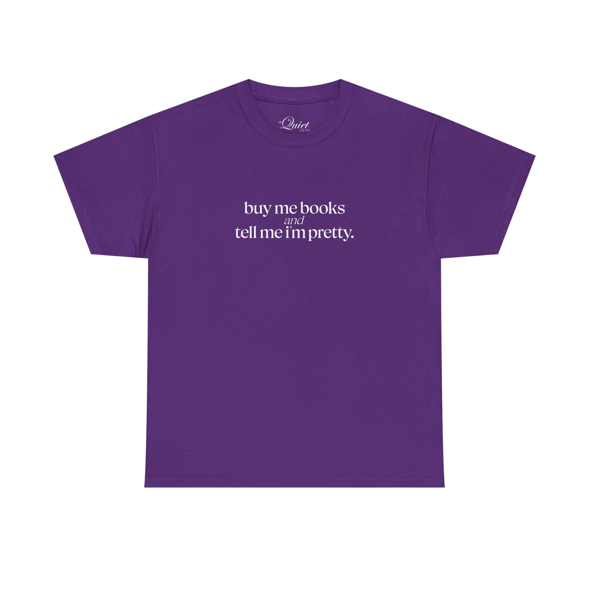 Buy Me Books & Tell Me I'm Pretty Tee (7 Colors)