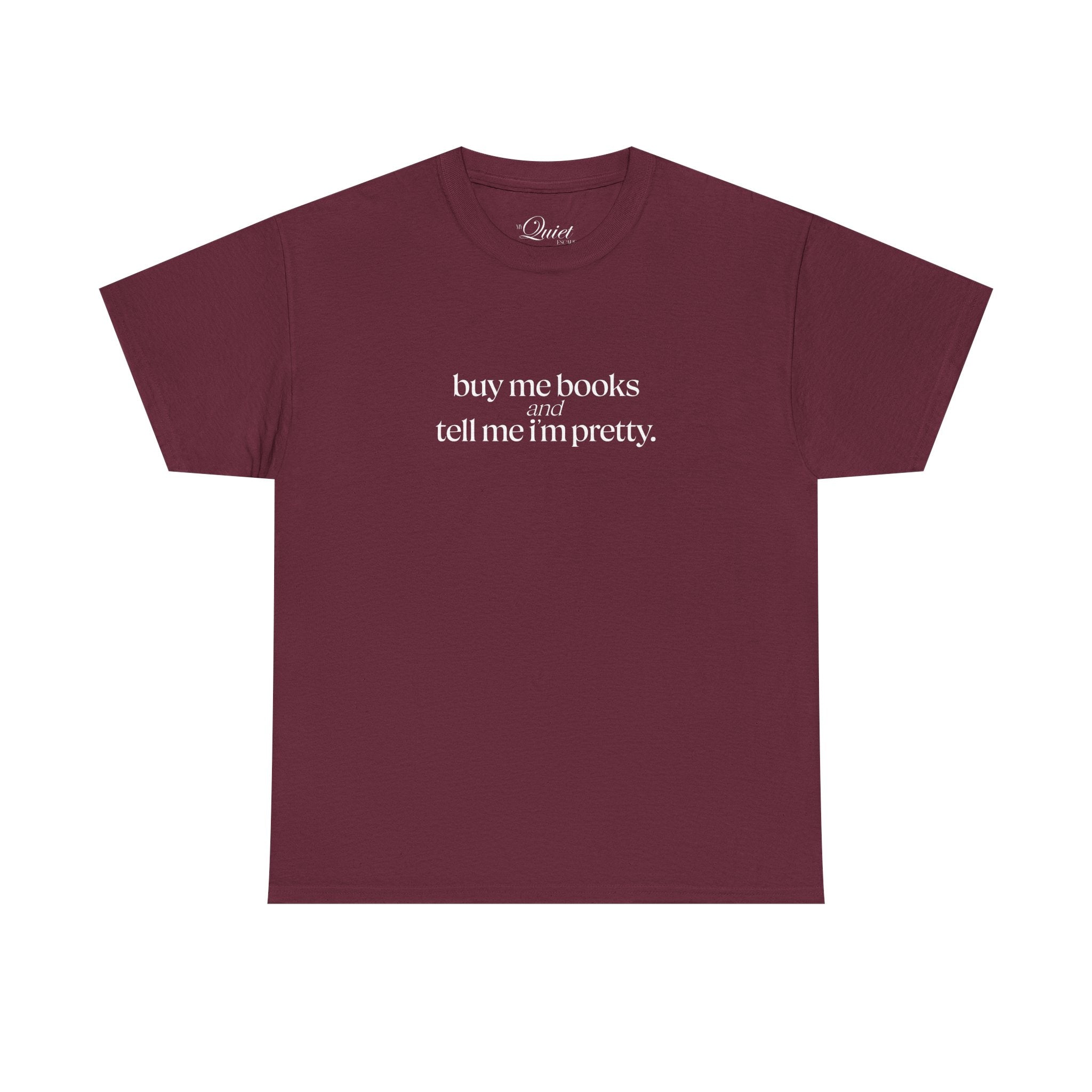 Buy Me Books & Tell Me I'm Pretty Tee (7 Colors)