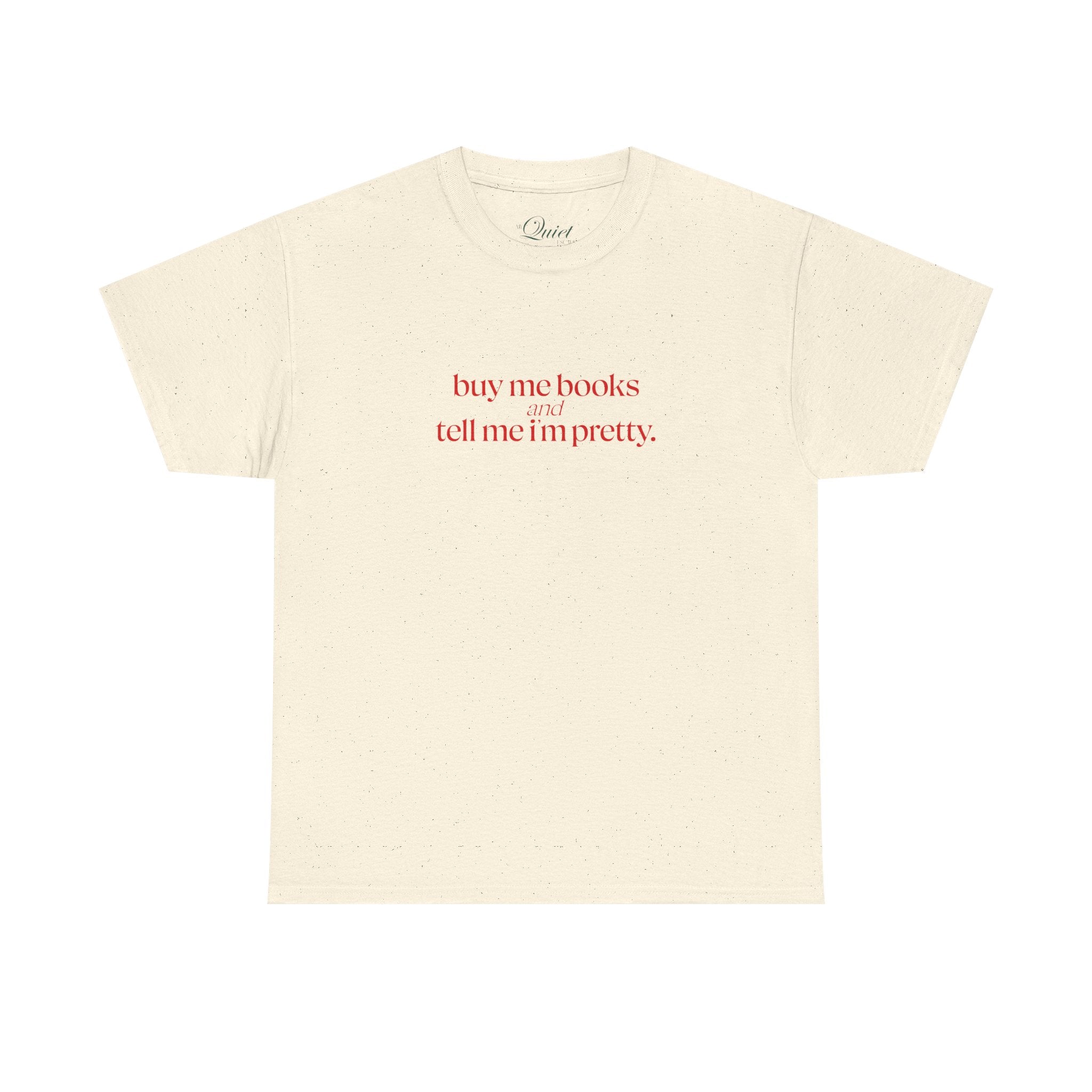 Buy Me Books & Tell Me I'm Pretty Tee (7 Colors)